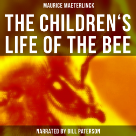 Hörbuch The Children's Life of the Bee  - Autor Maurice Maeterlinck   - gelesen von Edward Miller