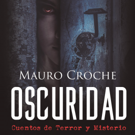 Hörbuch Oscuridad  - Autor Mauro Croche   - gelesen von Gonzalo Moreno