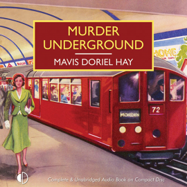 Hörbuch Murder Underground  - Autor Mavis Doriel Hay   - gelesen von Patience Tomlinson