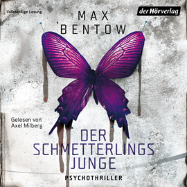 Hörbuch Der Schmetterlingsjunge  - Autor Max Bentow   - gelesen von Axel Milberg