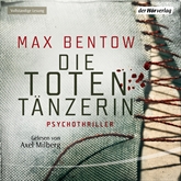 Hörbuch Die Totentänzerin (Kommissar Nils Trojan 3)  - Autor Max Bentow   - gelesen von Axel Milberg