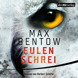 Hörbuch Eulenschrei  - Autor Max Bentow   - gelesen von Herbert Schäfer