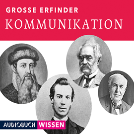 Hörbuch Große Erfinder: Kommunikation  - Autor Max Faber   - gelesen von Schauspielergruppe