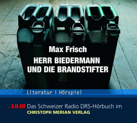 Hörbuch Herr Biedermann und die Brandstifter  - Autor Max Frisch   - gelesen von Schauspielergruppe