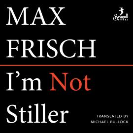 Hörbuch I'm Not Stiller (Unabridged)  - Autor Max Frisch   - gelesen von Jonathan Davis