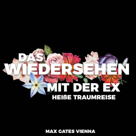 Hörbuch Das Wiedersehen mit der Ex  - Autor Max Gates Vienna   - gelesen von Max Gates Vienna