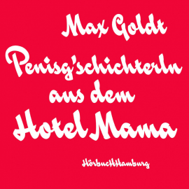Hörbuch Penisg'schichterln aus dem Hotel Mama  - Autor Max Goldt   - gelesen von Max Goldt
