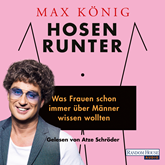Hörbuch Hosen runter - Was Frauen schon immer über Männer wissen wollten  - Autor Max König   - gelesen von Atze Schröder