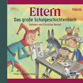 Hörbuch ELTERN - Das große Schulgeschichtenbuch  - Autor Max Kruse;Christine Nöstlinger;Michael Ende   - gelesen von Christian Berkel