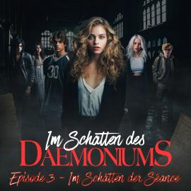 Hörbuch Im Schatten des Daemoniums, Episode 3: Im Schatten der Séance  - Autor Max Maschmann, Doreen Köhler   - gelesen von Schauspielergruppe