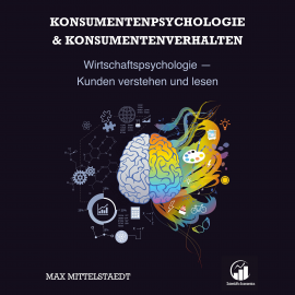 Hörbuch Konsumentenpsychologie und Konsumentenverhalten  - Autor Max Mittelstaedt   - gelesen von Angelo Aufderheide