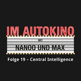 Hörbuch Central Intelligence (Im Autokino 19)  - Autor Max Nachtsheim;Chris Nanoo   - gelesen von Schauspielergruppe