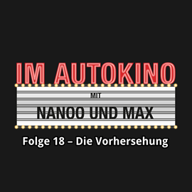 Hörbuch Die Vorhersehung (Im Autokino 18)  - Autor Max Nachtsheim;Chris Nanoo   - gelesen von Schauspielergruppe