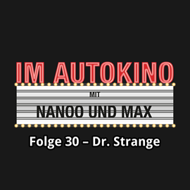 Hörbuch Dr. Strange (Im Autokino 30)  - Autor Max Nachtsheim;Chris Nanoo   - gelesen von Schauspielergruppe