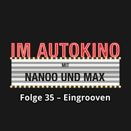 Hörbuch Eingrooven (Im Autokino 35)  - Autor Max Nachtsheim;Chris Nanoo   - gelesen von Schauspielergruppe