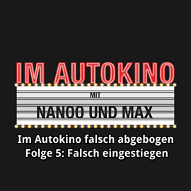 Hörbuch Falsch eingestiegen (Im Autokino falsch abgebogen 5)  - Autor Max Nachtsheim;Chris Nanoo   - gelesen von Schauspielergruppe