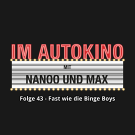 Hörbuch Fast wie die Binge Boys (Im Autokino 43)  - Autor Max Nachtsheim;Chris Nanoo   - gelesen von Schauspielergruppe