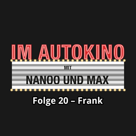 Hörbuch Frank (Im Autokino 20)  - Autor Max Nachtsheim;Chris Nanoo   - gelesen von Schauspielergruppe