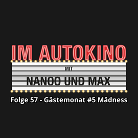 Hörbuch Gästemonat #5 Mädness (Im Autokino 57)  - Autor Max Nachtsheim;Chris Nanoo   - gelesen von Schauspielergruppe