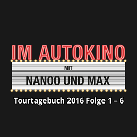 Hörbuch Im Autokino Tourtagebuch 2016 Folge 1-6  - Autor Max Nachtsheim;Chris Nanoo   - gelesen von Schauspielergruppe