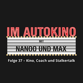 Hörbuch Kino, Coach und Stalkertalk (Im Autokino 37)  - Autor Max Nachtsheim;Chris Nanoo   - gelesen von Schauspielergruppe