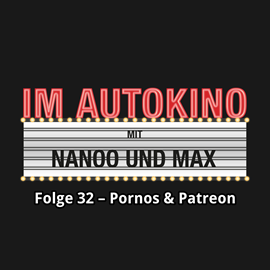 Hörbuch Pornos & Patreon (Im Autokino 32)  - Autor Max Nachtsheim;Chris Nanoo   - gelesen von Schauspielergruppe