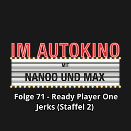 Hörbuch Ready Player One / Jerks, Staffel 2 (Im Autokino 71)  - Autor Max Nachtsheim;Chris Nanoo   - gelesen von Schauspielergruppe