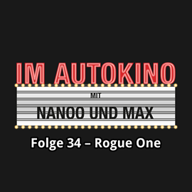 Hörbuch Rogue One (Im Autokino 34)  - Autor Max Nachtsheim;Chris Nanoo   - gelesen von Schauspielergruppe