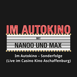 Hörbuch Sonderfolge - Live im Casino Kino Aschaffenburg (Im Autokino)  - Autor Max Nachtsheim;Chris Nanoo   - gelesen von Schauspielergruppe