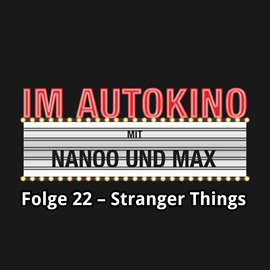 Hörbuch Stranger Things (Im Autokino 22)  - Autor Max Nachtsheim;Chris Nanoo   - gelesen von Schauspielergruppe