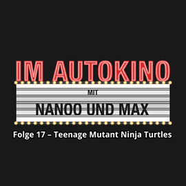 Hörbuch Teenage Mutant Ninja Turtles: Out of the Shadows (Im Autokino 17)  - Autor Max Nachtsheim;Chris Nanoo   - gelesen von Schauspielergruppe