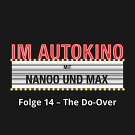 Hörbuch The Do-Over (Im Autokino 14)  - Autor Max Nachtsheim;Chris Nanoo   - gelesen von Schauspielergruppe