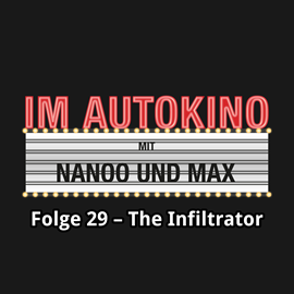 Hörbuch The Infiltrator (Im Autokino 29)  - Autor Max Nachtsheim;Chris Nanoo   - gelesen von Schauspielergruppe