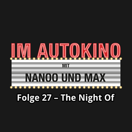 Hörbuch The Night Of (Im Autokino 27)  - Autor Max Nachtsheim;Chris Nanoo   - gelesen von Schauspielergruppe