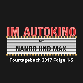 Hörbuch Tourtagebuch 2017: Folge 1-5 (Im Autokino)  - Autor Max Nachtsheim;Chris Nanoo   - gelesen von Schauspielergruppe