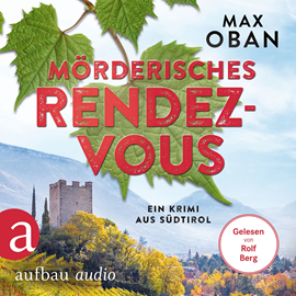 Hörbuch Mörderisches Rendezvous - Ein Krimi aus Südtirol - Ein Fall für Tiberio Tanner, Band 3 (Ungekürzt)  - Autor Max Oban   - gelesen von Rolf Berg