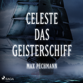 Hörbuch Celeste - das Geisterschiff  - Autor Max Pechmann   - gelesen von Andreas Denk.
