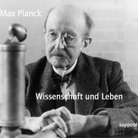 Hörbuch Wissenschaft und Leben  - Autor Max Planck   - gelesen von Max Planck