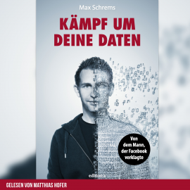 Hörbuch Kämpf um deine Daten  - Autor Max Schrems   - gelesen von Matthias Hofer
