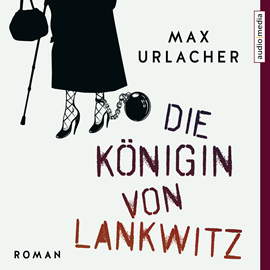 Hörbuch Die Königin von Lankwitz  - Autor Max Urlacher   - gelesen von Max Urlacher