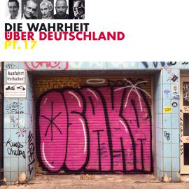 Hörbuch Die Wahrheit über Deutschland, Pt. 17 (Live)  - Autor Max Uthoff, Philip Simon, Maxi Gstettenbauer, Horst Evers, Lisa Eckhart, Dieter Nuhr, René Sydow, Urban Priol, HG. Butzko, Serdar Somuncu, Nikita Miller, Jess Jochimsen, Wilfried Schmickler, Matthias Reuter   - gelesen von Schauspielergruppe