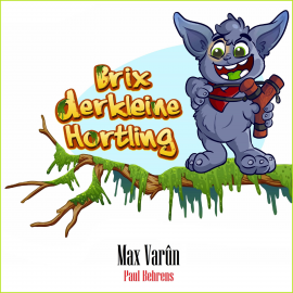 Hörbuch Brix, der kleine Hortling 1+2  - Autor Max Varûn   - gelesen von Paul Behrens