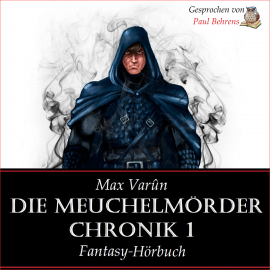 Hörbuch Die Meuchelmörder Chronik 1  - Autor Max Varûn   - gelesen von Paul Behrens