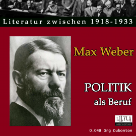 Hörbuch Politik als Beruf  - Autor Max Weber   - gelesen von Matthias Ernst Holzmann