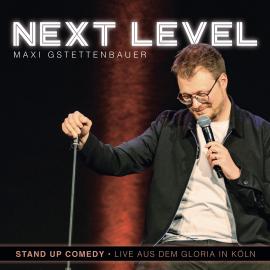 Hörbuch Next Level (Live)  - Autor Maxi Gstettenbauer   - gelesen von Maxi Gstettenbauer