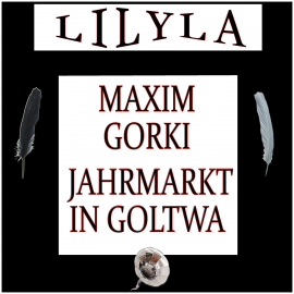 Hörbuch Jahrmarkt in Goltwa  - Autor Maxim Gorki   - gelesen von Schauspielergruppe