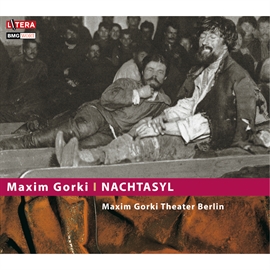 Hörbuch Nachtasyl  - Autor Maxim Gorki   - gelesen von Schauspielergruppe