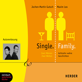 Hörbuch Single.Family: Zwei Männer. Zwei Welten. Achtzehn wahre Geschichten  - Autor Maxim Leo;Jochen-Martin Gutsch   - gelesen von Schauspielergruppe
