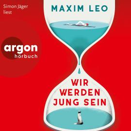 Hörbuch Wir werden jung sein (Ungekürzte Lesung)  - Autor Maxim Leo   - gelesen von Simon Jäger