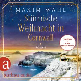 Hörbuch Stürmische Weihnacht in Cornwall (Ungekürzt)  - Autor Maxim Wahl   - gelesen von Anke Reitzenstein